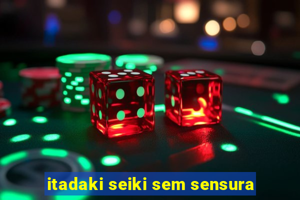 itadaki seiki sem sensura